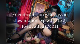 Friend cums on wifes ass in slow motion. Ep 20 (2132) (64b7235aa7c21)