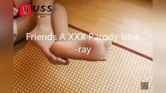 Friends A XXX Parody blue-ray