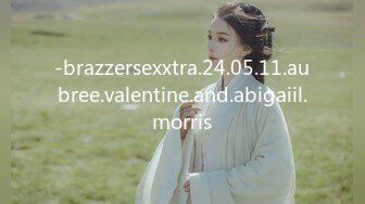 -brazzersexxtra.24.05.11.aubree.valentine.and.abigaiil.morris