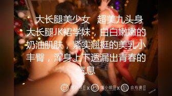 丰满可人的坦克妹妹完美露脸，甜美叫床声秒硬，特写私处，极品小蝴蝶逼