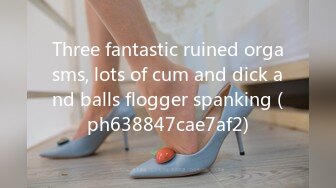 Three fantastic ruined orgasms, lots of cum and dick and balls flogger spanking (ph638847cae7af2)