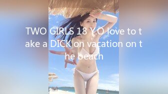 TWO GIRLS 18 Y.O love to take a DICK on vacation on the beach